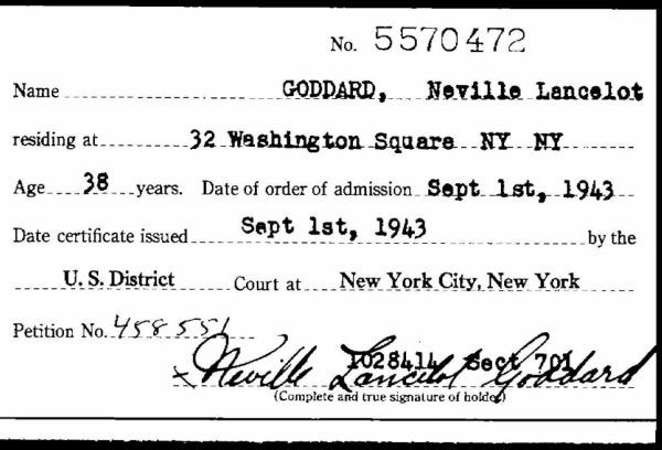 United States naturalization certificate number 5570472 for Neville Lancelot Goddard, aged 38, of 32 Washington Square, New York, issued 1 September 1943, bearing his signature