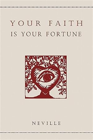 Cover of Your Faith Is Your Fortune by Neville, showing a woodcut of an eye within a heart